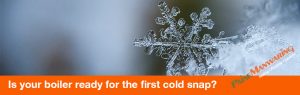 Is your boiler ready for the first cold snap?