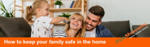 How to keep your family safe in the home