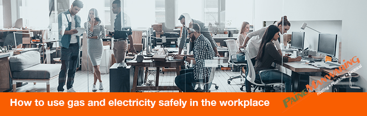 How to use gas and electricity safely in the workplace