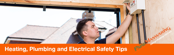 Heating, Plumbing and Electrical Safety Tips